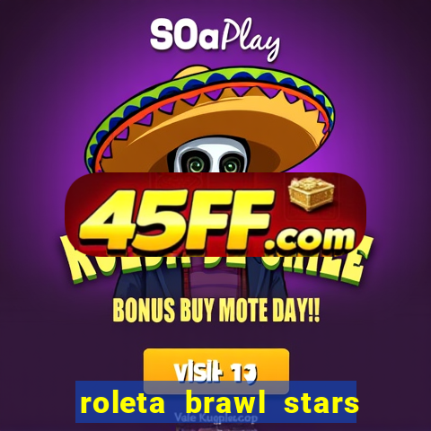roleta brawl stars 2024 85 brawlers